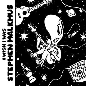 I Wish I Was Stephen Malkmus - Song