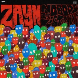 Nobody Is Listening - ZAYN