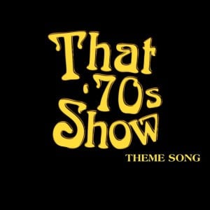 That 70's Show TV Theme - Song