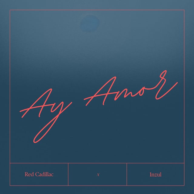 Ay Amor - Track · Red Cadillac, Inzul