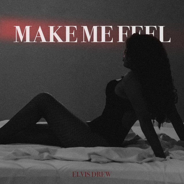 Make Me Feel - Track · Elvis Drew