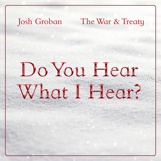 Do You Hear What I Hear? - Album · Josh Groban, The War And Treaty