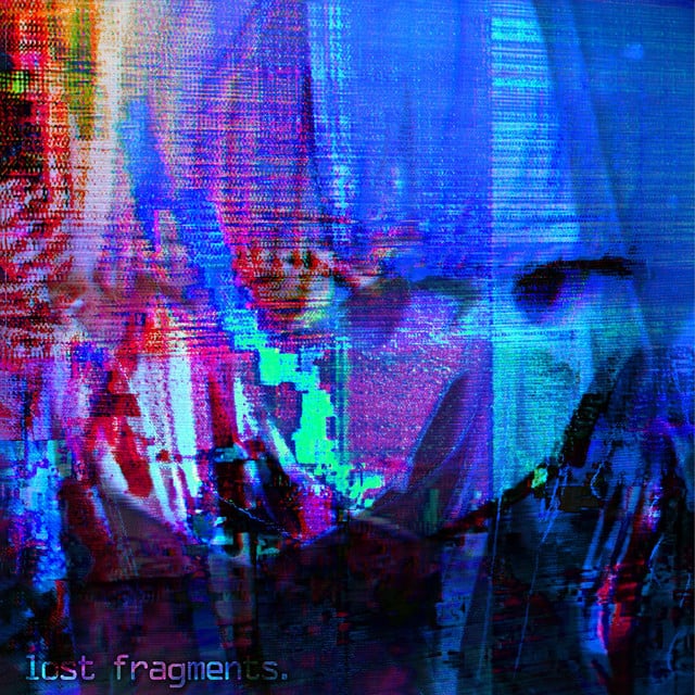 LOST FRAGMENTS - Album · Glitchtrode