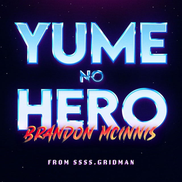 Yume no Hero (From "SSSS.Gridman") - Track · Brandon McInnis