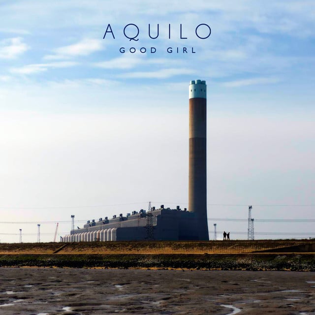 Good Girl - Track · Aquilo