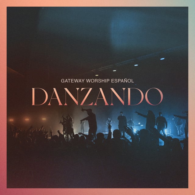 Danzando - Live - Track · Gateway Worship Español, Christine D'Clario, Travy Joe, Daniel Calveti, Becky Collazos, Josh Morales