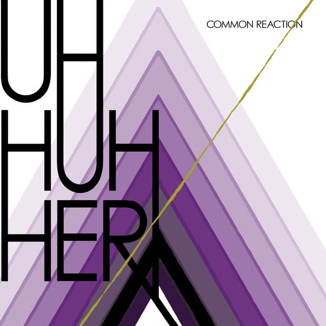 Common Reaction (Bonus Track Version) - Album · Uh Huh Her