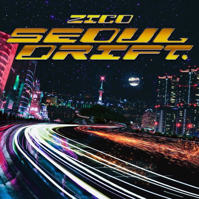SEOUL DRIFT - Track · ZICO