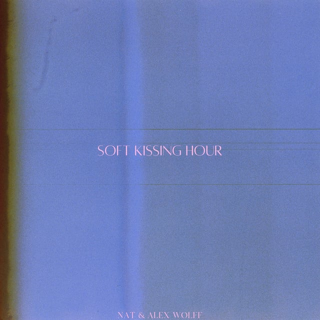 Soft Kissing Hour - Track · Nat & Alex Wolff, Billie Eilish