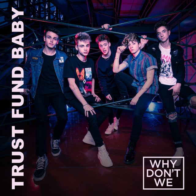 Trust Fund Baby - Track · Why Don't We