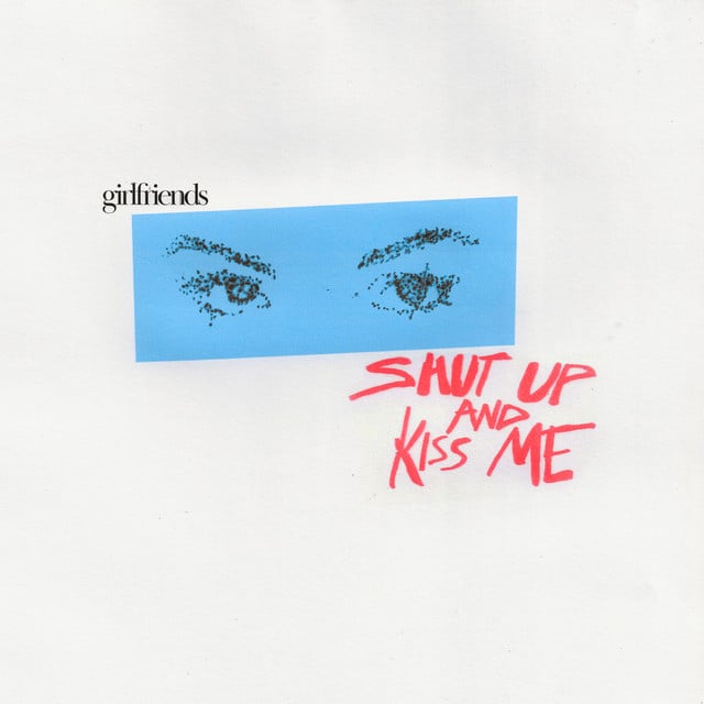 shut up & kiss me - Track · girlfriends