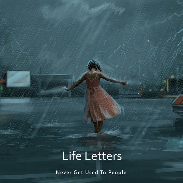 Life Letters - Track · Never Get Used To People