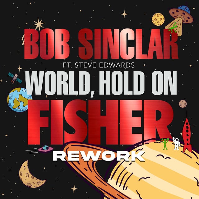 World, Hold On - FISHER Rework - Track · Bob Sinclar, Steve Edwards, FISHER