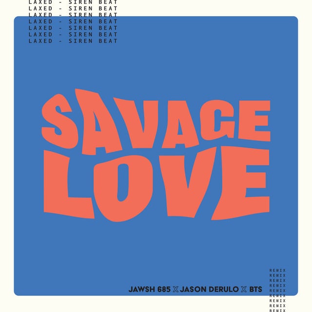 Savage Love (Laxed - Siren Beat) [BTS Remix] - Album · Jawsh 685, Jason Derulo, BTS