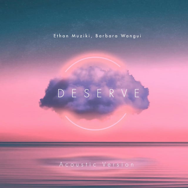 Deserve - Acoustic - Track · Kethan, Barbara Wangui