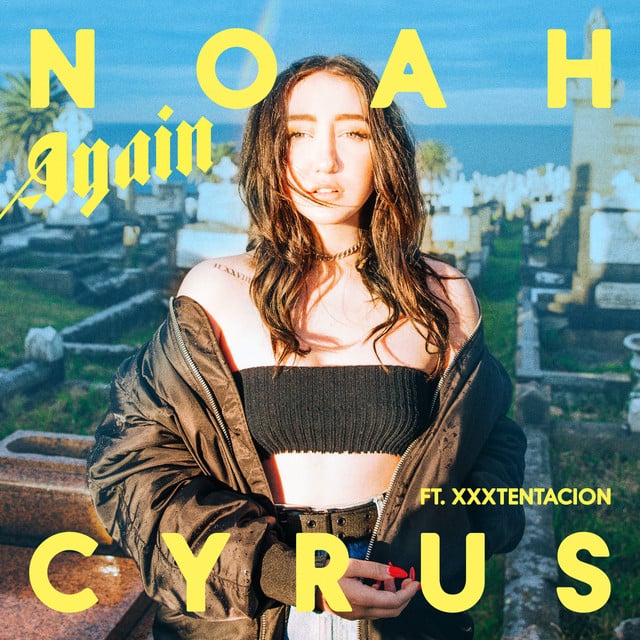 Again (feat. XXXTENTACION) - Track · Noah Cyrus, XXXTENTACION