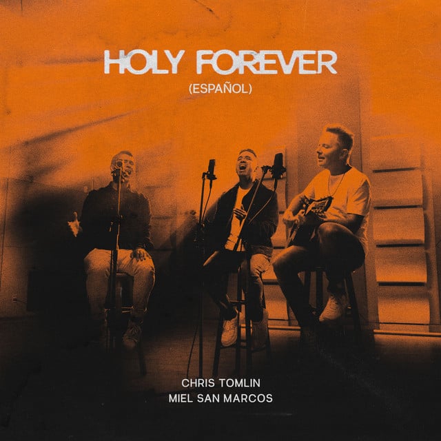 Holy Forever (Español) - Album · Chris Tomlin, Miel San Marcos