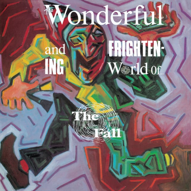 The Wonderful And Frightening World Of.... - Album · The Fall