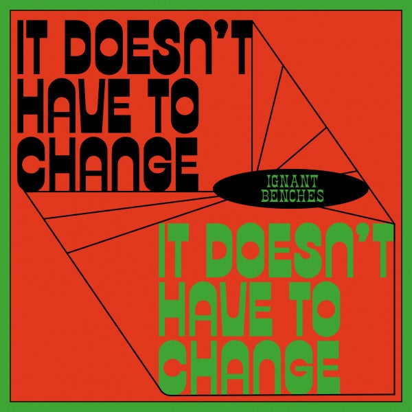 It Doesn't Have To Change - benches