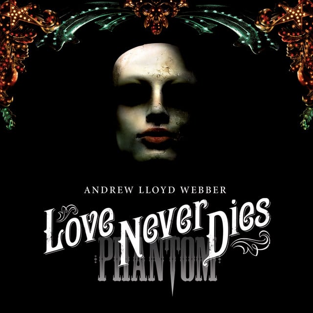 Love Never Dies - Album · Andrew Lloyd Webber