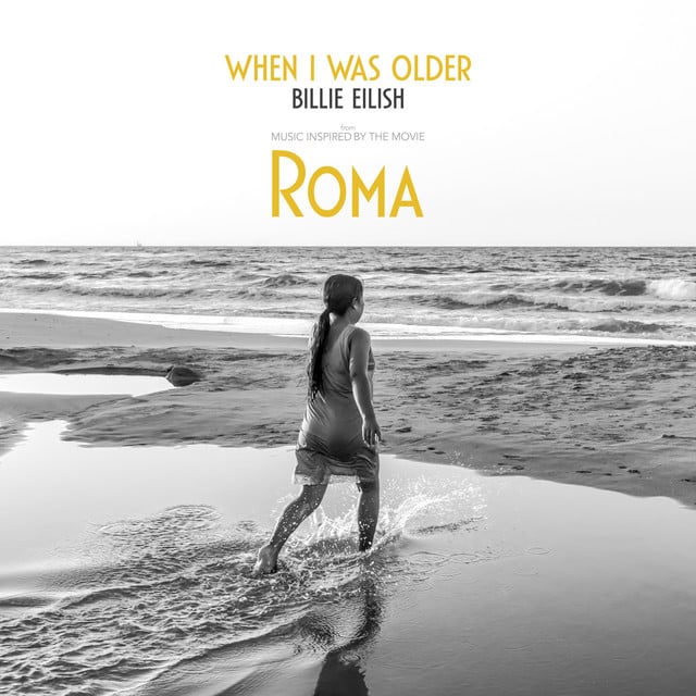 WHEN I WAS OLDER - Music Inspired By The Film ROMA - Track · Billie Eilish