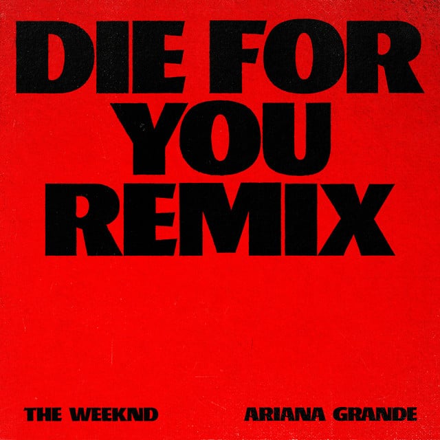 Die For You (with Ariana Grande) - Remix - Track · The Weeknd, Ariana Grande