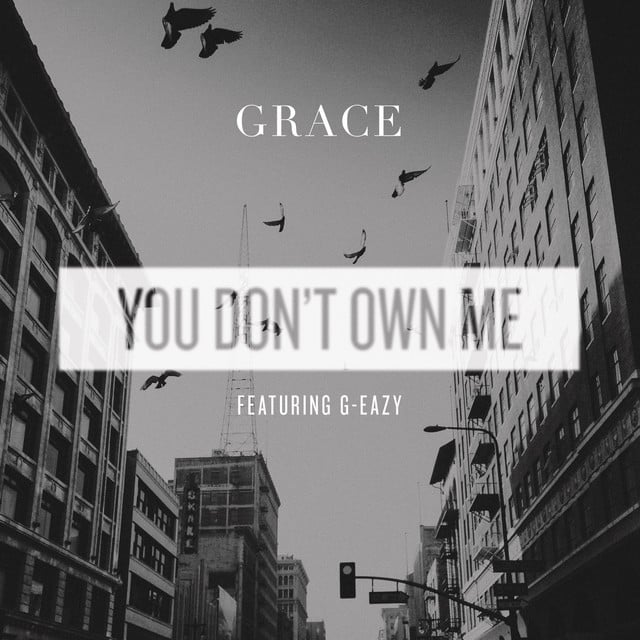 You Don't Own Me (feat. G-Eazy) - Song · SAYGRACE, G-Eazy