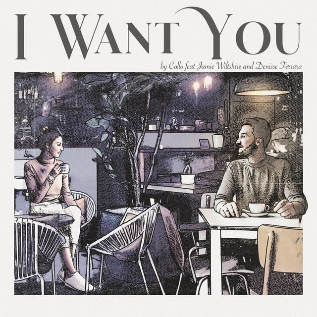 I Want You - Track · Collo, Jamie Wiltshire, Denisse Ferrara