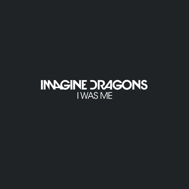 I Was Me - Track · Imagine Dragons