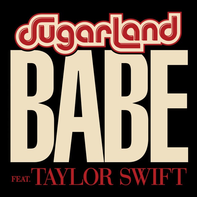 Babe (feat. Taylor Swift) - Track · Sugarland, Taylor Swift