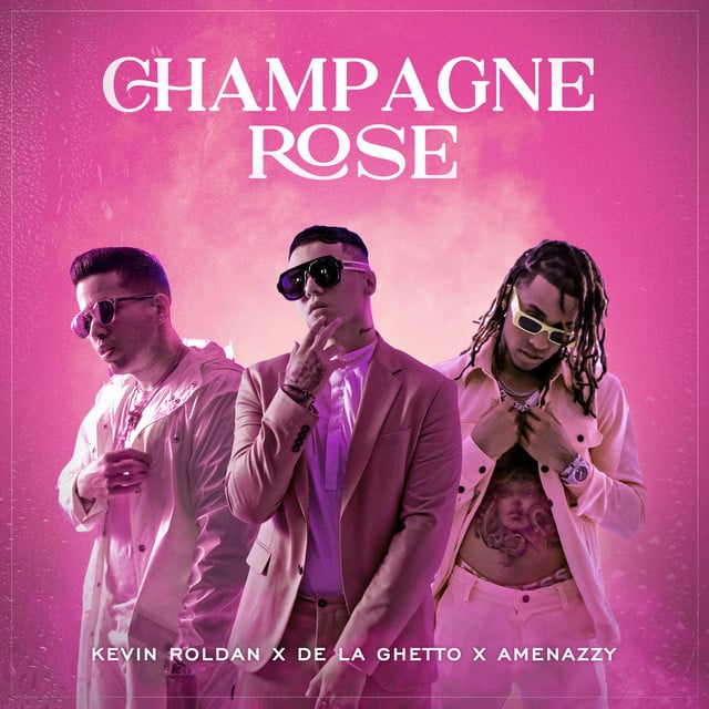 Champagne Rose - Track · Amenazzy, KEVIN ROLDAN, De La Ghetto