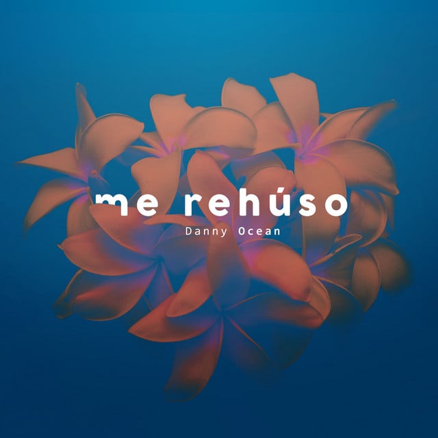 Me Rehúso - Track · Danny Ocean
