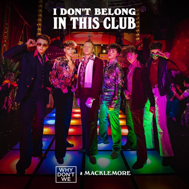I Don't Belong In This Club - Track · Why Don't We, Macklemore