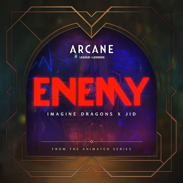 Enemy (with JID) - from the series Arcane League of Legends - Track · Imagine Dragons, JID, Arcane, League of Legends