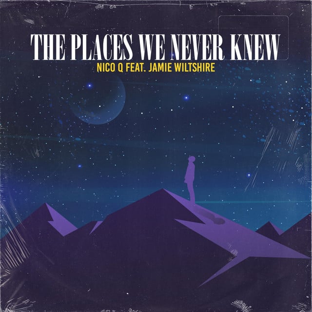 The Places We Never Knew - Track · Nico Q, Jamie Wiltshire