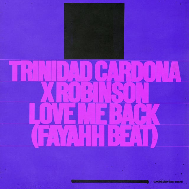 Love Me Back (Fayahh Beat) - Album · Trinidad Cardona, Robinson