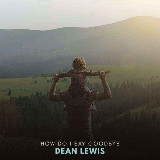How Do I Say Goodbye - Track · Dean Lewis