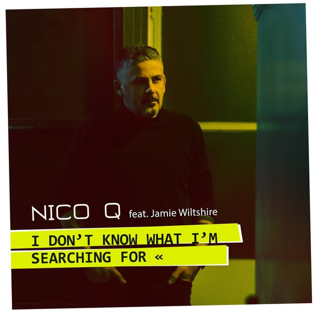 I Don't Know What I'm Searching For - Track · Nico Q, Jamie Wiltshire