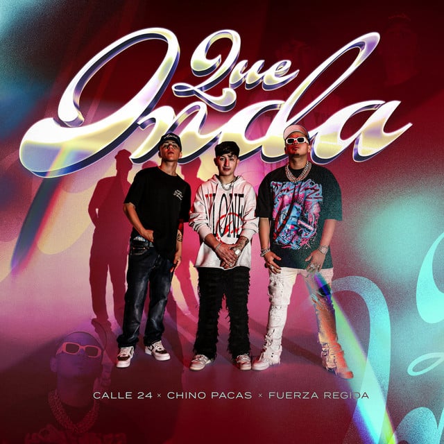 Que Onda - Track · Calle 24, Chino Pacas, Fuerza Regida