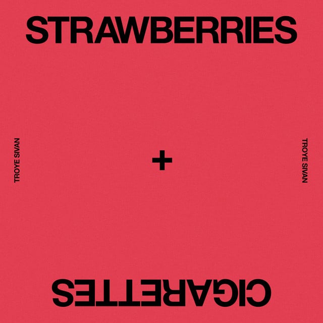 Strawberries & Cigarettes - Track · Troye Sivan