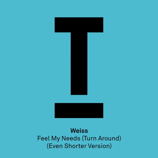 Feel My Needs - Even Shorter Version - Track · WEISS