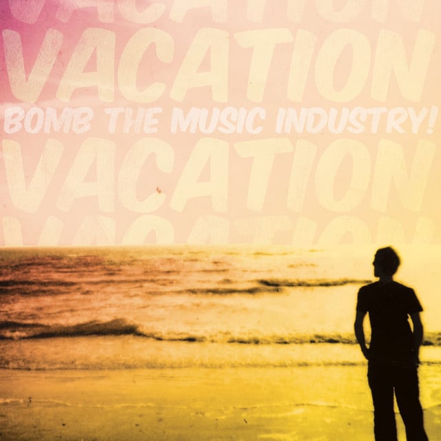 Vacation - Album · Bomb the Music Industry!