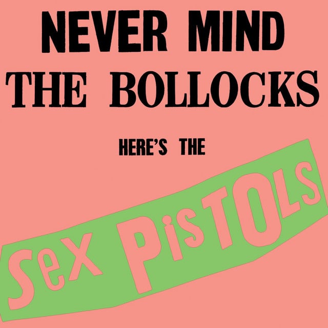 Never Mind The Bollocks, Here's The Sex Pistols (1977) - Album · Sex Pistols