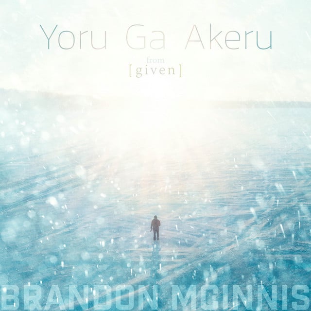 Yoru Ga Akeru (From "Given") - Track · Brandon McInnis
