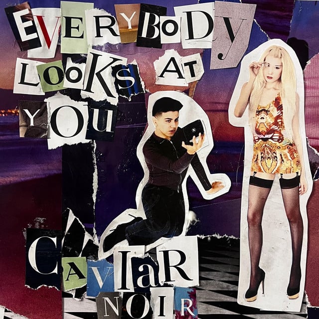 Everybody Looks At You - Track · Caviar Noir