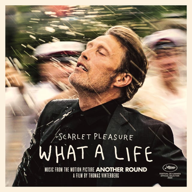 What A Life - From the Motion Picture "Another Round" - Track · Scarlet Pleasure