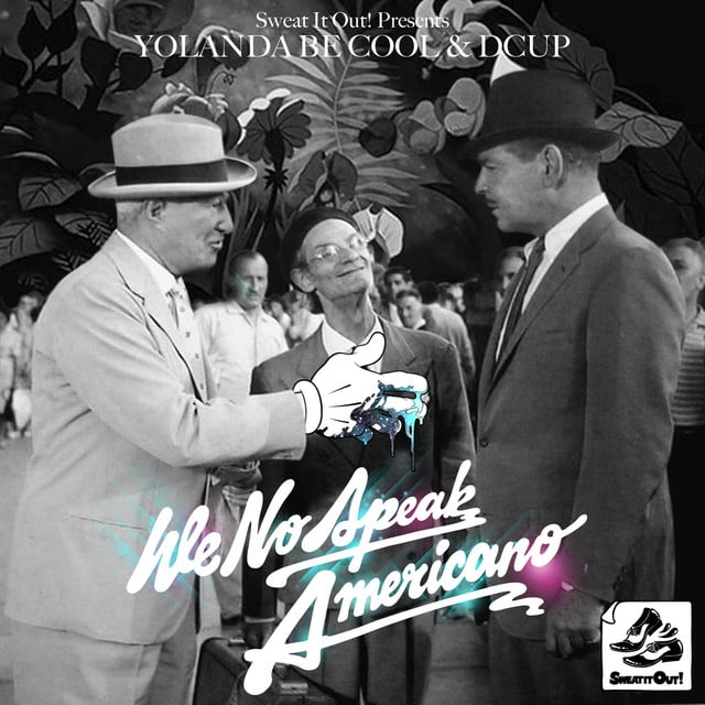 We No Speak Americano - Album · Yolanda Be Cool, DCup, Chemical Surf