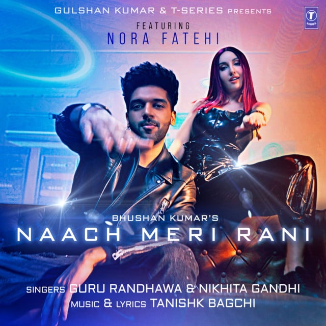 Naach Meri Rani (Feat. Nora Fatehi) - Track · Guru Randhawa, Tanishk Bagchi, Nikhita Gandhi