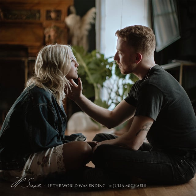 If the World Was Ending (feat. Julia Michaels) - Album · JP Saxe, Julia Michaels