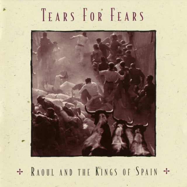 Raoul And The Kings Of Spain (Expanded Edition) - Album · Tears For Fears